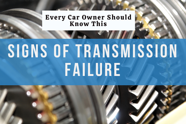 Signs of Transmission Failure: What Every Car Owner Should Know