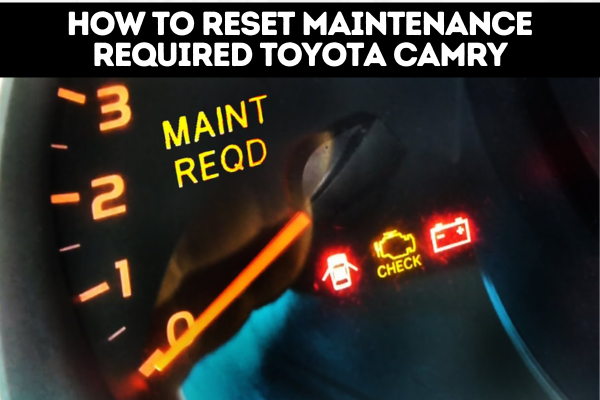 How to Turn Off the Maintenance Light on a Toyota Camry