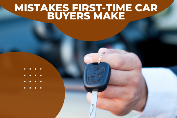 12 Mistakes First-Time Car Buyers Make and How to Avoid Them