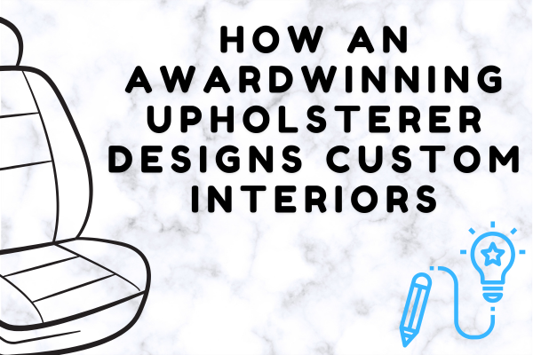 How An Award-Winning Upholsterer Designs Custom Car Interiors