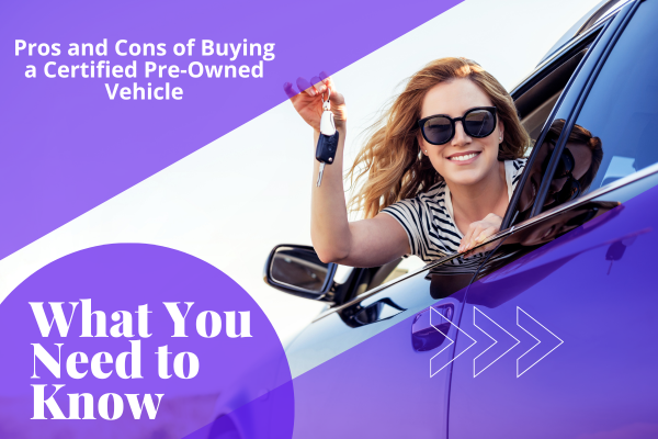 The Pros and Cons of Buying a Certified Pre-Owned Vehicle: What You Need to Know